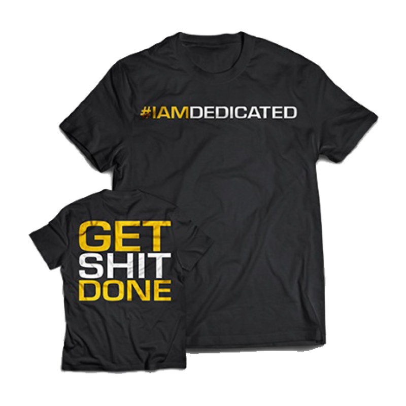 Dedicated T-Shirt "Get Shit Done" Dedicated T-Shirt "Get Shit Done"